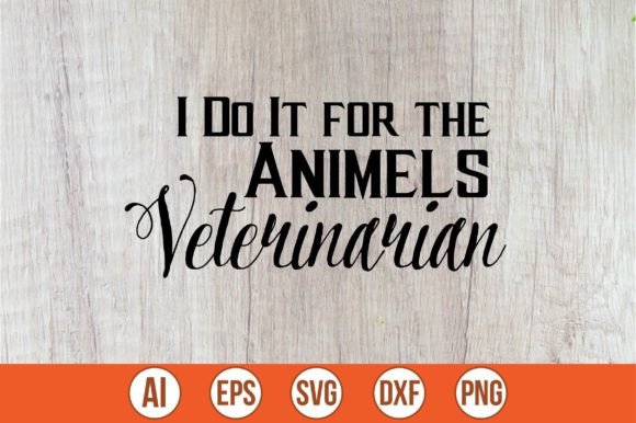 Download I Do It for the Animels Veterinarian - Veterinarian Collection